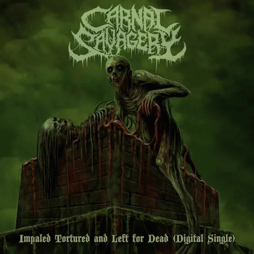 Carnal Savagery : Impaled Tortured and Left for Dead (Digital Single)